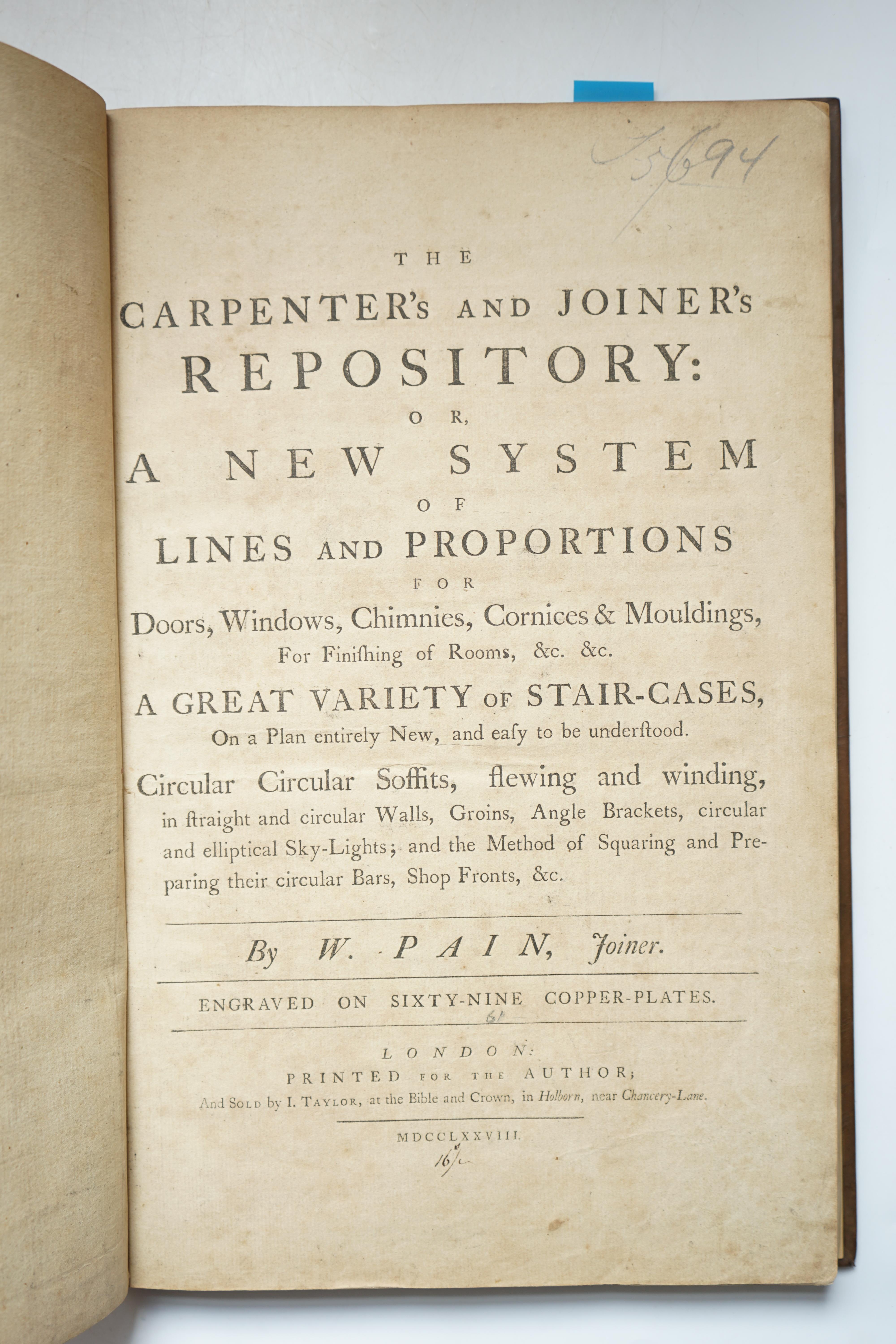 Pain, William - The Carpenter’s and Joiner’s Repository: or, A New System of Lines and Proportions for Doors, Windows, Chimnies…for finishing of rooms, with 2 engraved frontispieces, the first with library stamp verso, 6